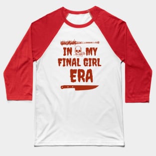 In My Final Girl Era Baseball T-Shirt